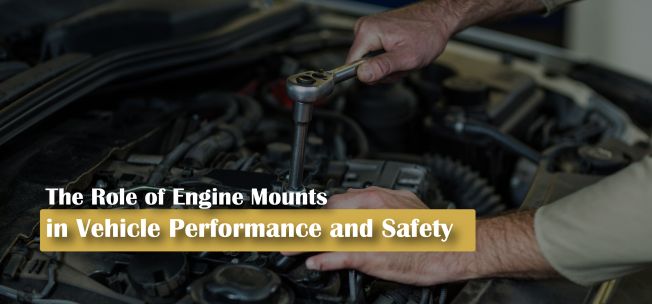 The Role of Engine Mounts in Vehicle Performance and Safety
